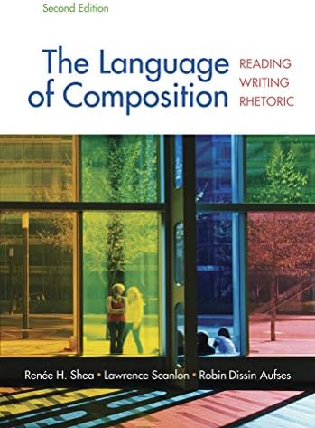The Language of Composition; Reading, Writing, Rhetoric, Second